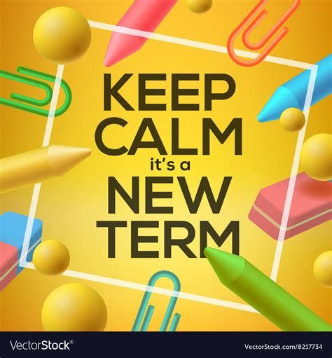 Keep Calm It Is A New Term Back To School Vector Image