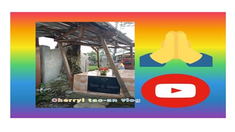 Dumalaw Kami Sa Puntod Ng Aming Ama Cherryl Vlog Youtube