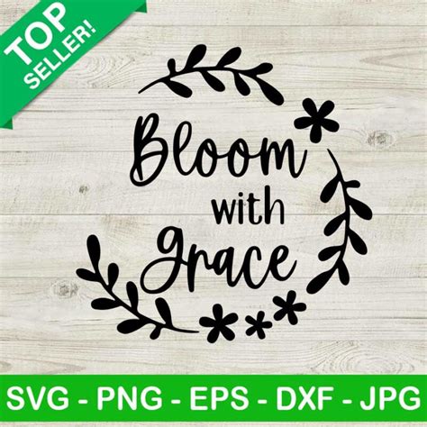 Bloom with grace SVG, Bloom grace SVG, Bloom with grace quote SVG