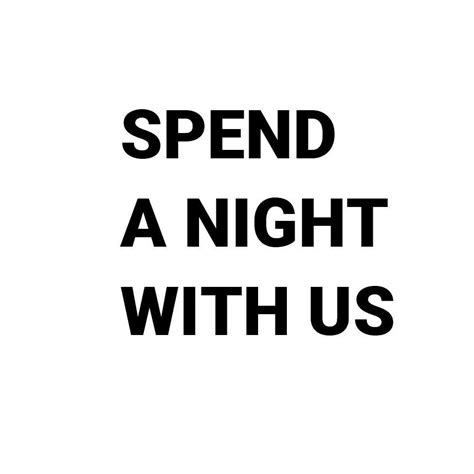 spend a night with us