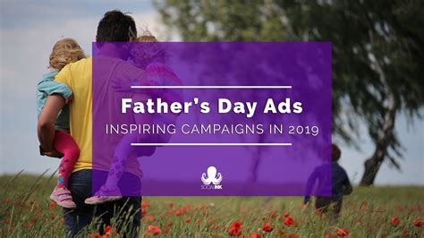 Advertisings 6 Inspiring Fathers Day Ads And Campaigns In 2019