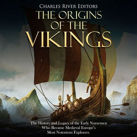 The Origins Of The Vikings The History And Legacy Of The Early