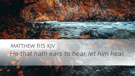 Matthew 1115 Kjv Desktop Wallpaper He That Hath Ears To Hear Let Him