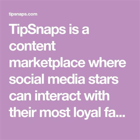 Tipsnaps Is A Content Marketplace Where Social Media Stars Can Interact With Their Most Loyal