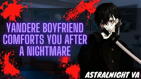 Asmr Roleplay Yandere Boyfriend Comforts You After A Nightmare Youtube