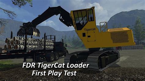Farming Simulator Fdr Tigercat Loader Mod First Test Youtube