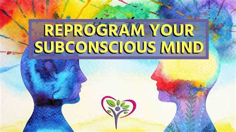 You Can Reprogram Your Subconscious Mind The Mind Body Spirit Network