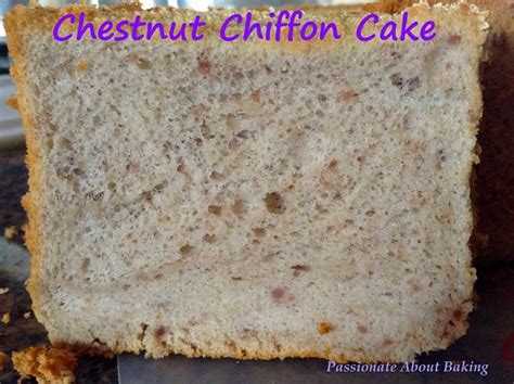 Chestnut Chiffon Cake Passionate About Baking
