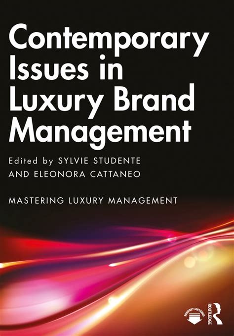 Mastering Luxury Management Contemporary Issues In Luxury Brand