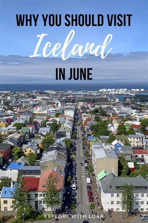 6 Reasons Why You Should Visit Iceland In June Iceland In June Visit