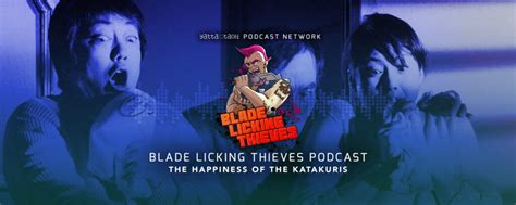 Blade Licking Thieves Podcast The Happiness Of The Katakuris Yatta Tachi