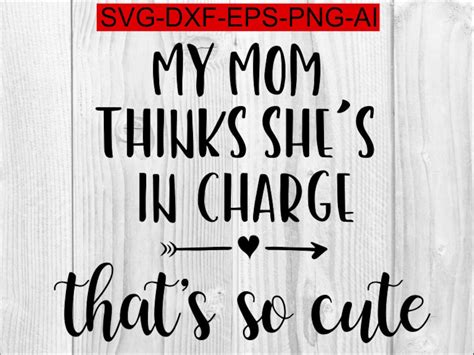 My Mom Thinks Shes In Charge Thats So Cute Svg Etsy