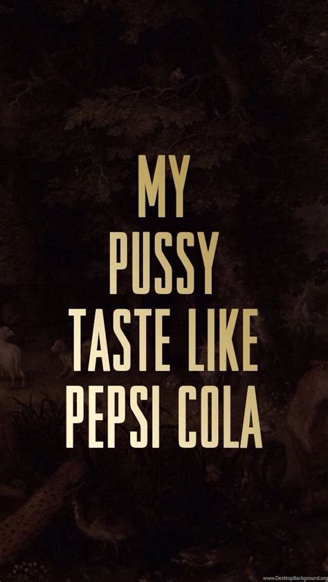 My Pussy Tastes Like Pepsi Cola Desktop Background