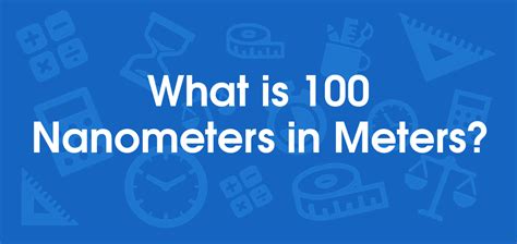 What Is 100 Nanometers In Meters Convert 100 Nm To M