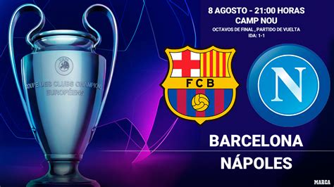 champions league barcelona nápoles horario y dónde ver hoy en tv el partido de vuelta de los