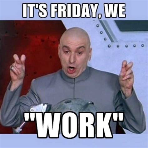 Friday Work Meme Idlememe