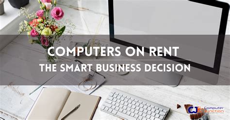 4 Reasons Why Renting Computers Makes More Sense Than Buying Them