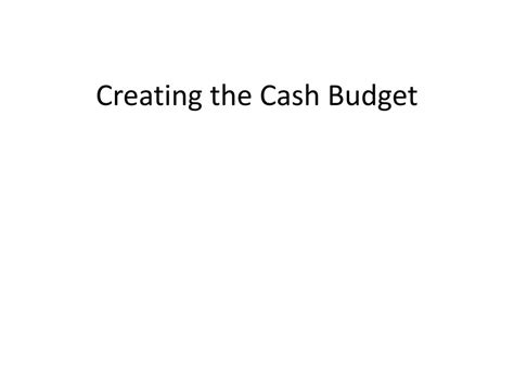 Ppt Creating The Cash Budget Powerpoint Presentation Free Download
