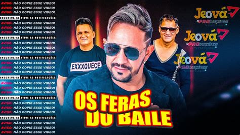 Os Feras Do Baile 2022 RepertÓrio Atualizado Cd Completo Youtube