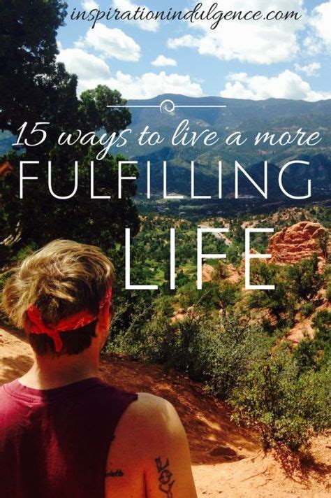 15 Ways To Live A More Fulfilling Life Inspiration Indulgence