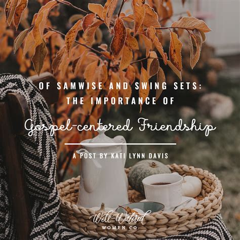The Importance Of Gospel Centered Friendship Well Watered Women