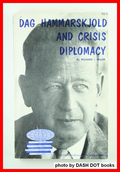 Dag Hammarskjold And Crisis Diplomacy Richard I Miller Books