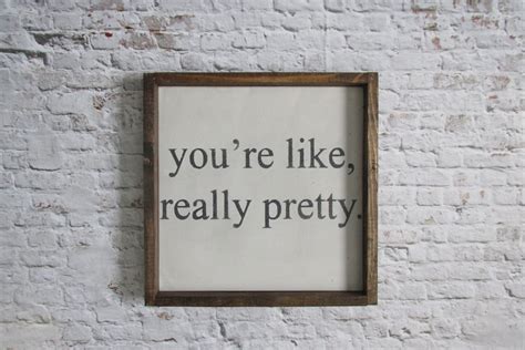 Youre Like Really Pretty Wood Sign Rustic Decor