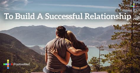 To Build A Successful Relationship Positivemed