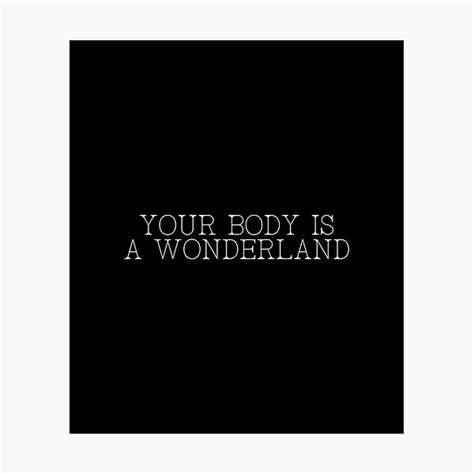 Your Body Is A Wonderland White Photographic Print For Sale By