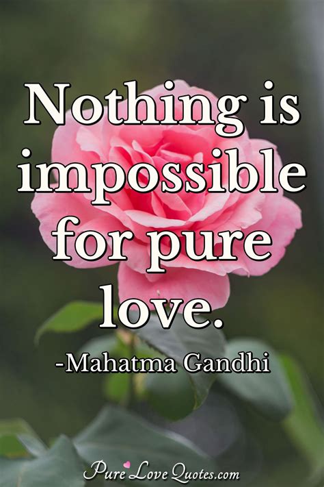 Rick kang 22:09 love quotes. Nothing is impossible for pure love. | PureLoveQuotes