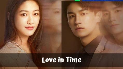 Sinopsis Dan Link Nonton Drama China Love In Time Sub Indo Di Iqiyi