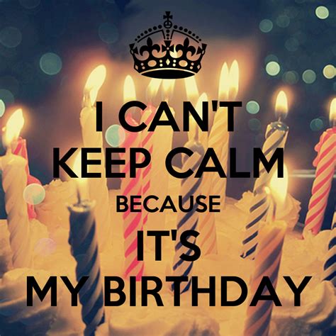 I Cant Keep Calm Because Its My Birthday Poster Jennifer Keep Calm O Matic