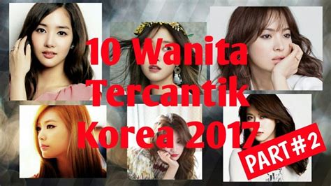 10 Wanita Tercantik Di Korea 2017 Part 2 Vidio