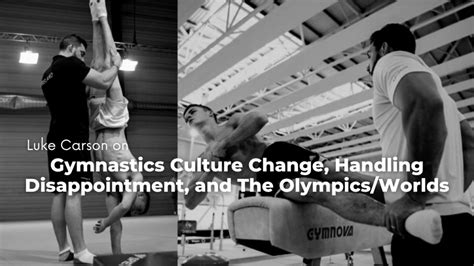 Luke Carson On Gymnastics Culture Change Handling Disappointment And