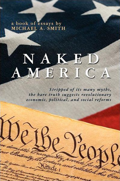 Naked America Stripped Of Its Many Myths The Bare Truth Suggests Revolutionary Economic