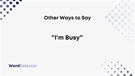 19 Other Ways To Say Im Busy Wordselector