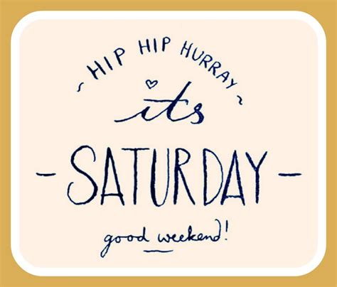 Enjoy Saturday! | Saturday morning quotes, Saturday quotes funny, Saturday quotes