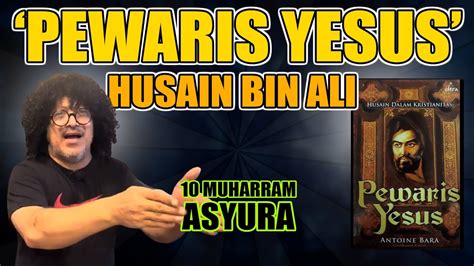 HARAM PERINGATI WAFATNYA CUCU NABI 10 MUHARRAM ASYURA HIKMAH