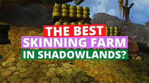 New And The Best Skinning Farm In Shadowland Wow Shadowlands Gold Farming Guide Youtube