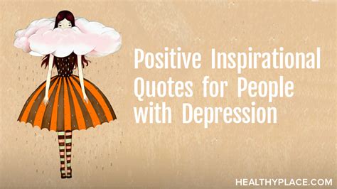 Best depression quotes selected by thousands of our users! Positive Inspirational Quotes for People with Depression ...