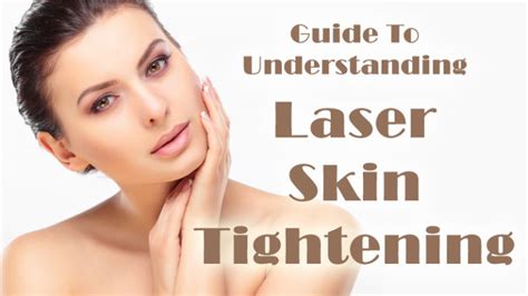 Guide To Understanding Laser Skin Tightening Dot Com Women