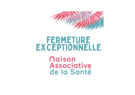 Fermeture Février 2022 Maison Associative De La Santé