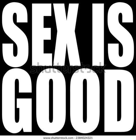Sex Good Poster Text Black White Stock Vector Royalty Free 2384024321 Shutterstock