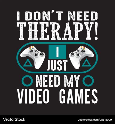 Gamer Quotes And Slogan Good For Tee I Don T Need Vector Image
