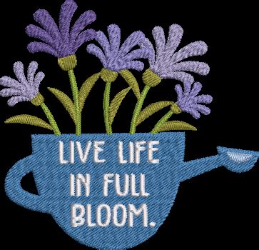Live Life In Full Bloom Machine Embroidery Design