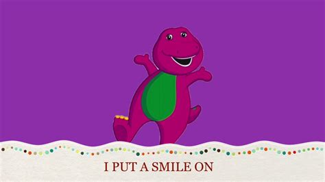 Barney Song I Put A Smile On My Version Youtube