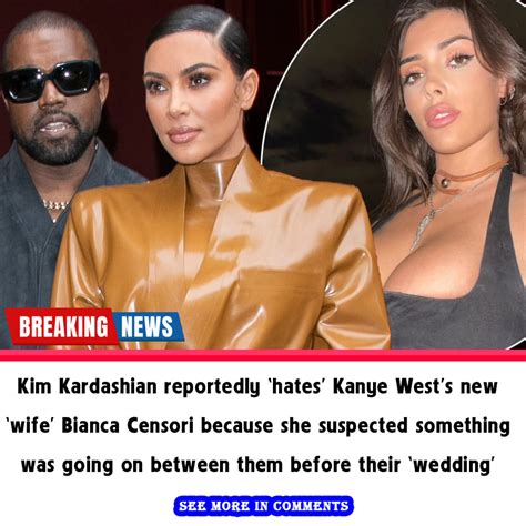Kim Kardashian Reportedly ‘hates Kanye Wests New ‘wife Bianca Censori Because She Suspected