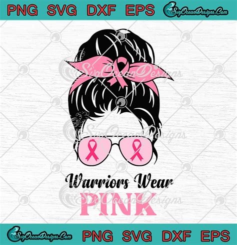 Warriors Wear Pink Messy Bun Svg Pink Ribbon Svg Breast Cancer