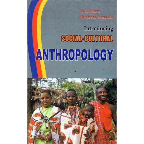 Introducing Socio Cultural Anthropology By U S Misra And Nadeem Hasnain