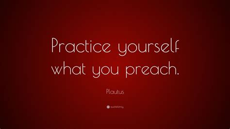 Plautus Quote “practice Yourself What You Preach” 12 Wallpapers